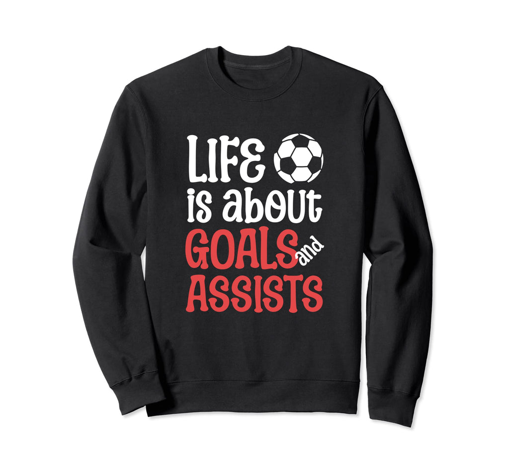 Football Soccer Life Is About Goals Sweatshirt - Graphic Print Men Women