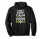 Keep Calm Im Keeper Mom Soccer Player Hoodie - Graphic Print for Adults