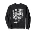 Soccer If First You Dont Succeed Sweatshirt - Unique Graphic for Adults
