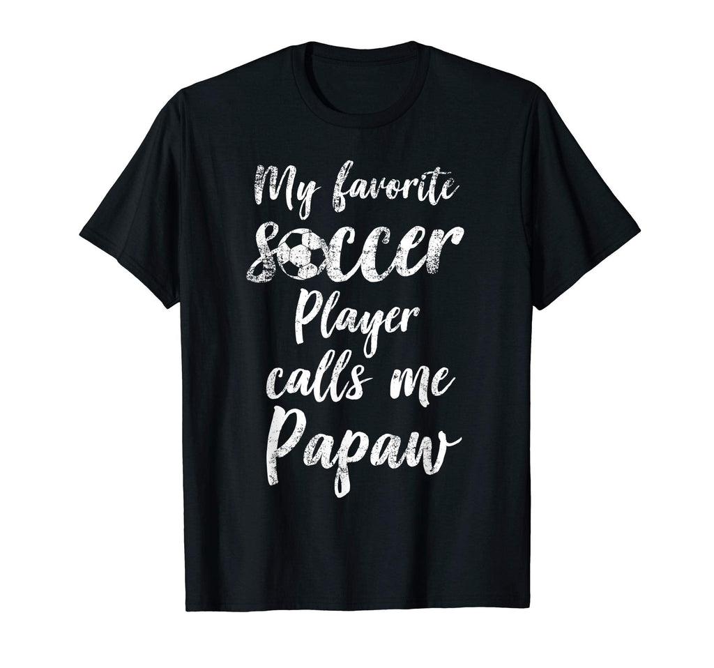 My Favorite Soccer Player Calls Me Papaw T-Shirt - Graphic Print Unisex