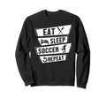 Soccer Player Sports Funny Eat Sleep Sweatshirt - Unique Graphic Men Women