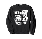 Soccer Player Sports Funny Eat Sleep Sweatshirt - Unique Graphic Men Women
