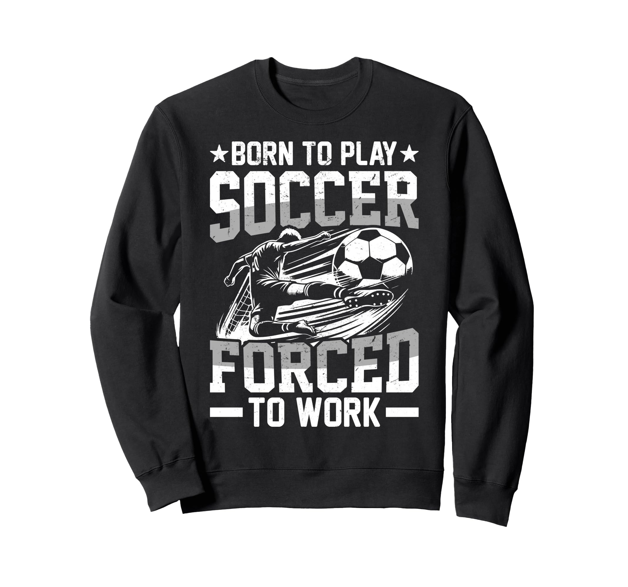 Born To Play Soccer Forced To Work T-Shirt - Graphic Print Men Women