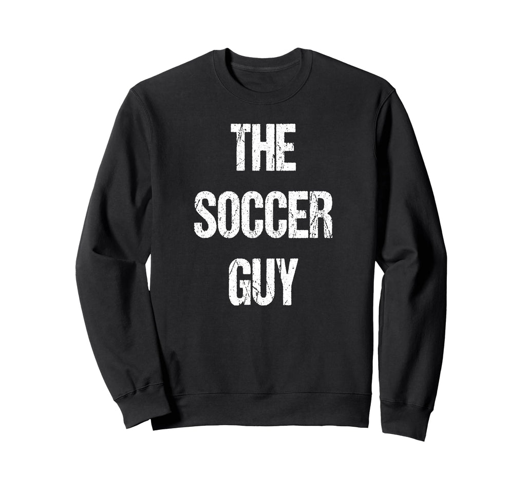 Soccer Guy Family Group Reunion Party Sweatshirt - Novelty Apparel Unisex