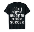 I Cant My Daughter Has Soccer Mom And T-Shirt - Trendy Graphic for Adults
