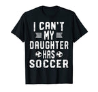 I Cant My Daughter Has Soccer Mom And T-Shirt - Trendy Graphic for Adults