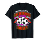 Too To Be Cheerleader So I Play T-Shirt - Casual Everyday Wear for Adults