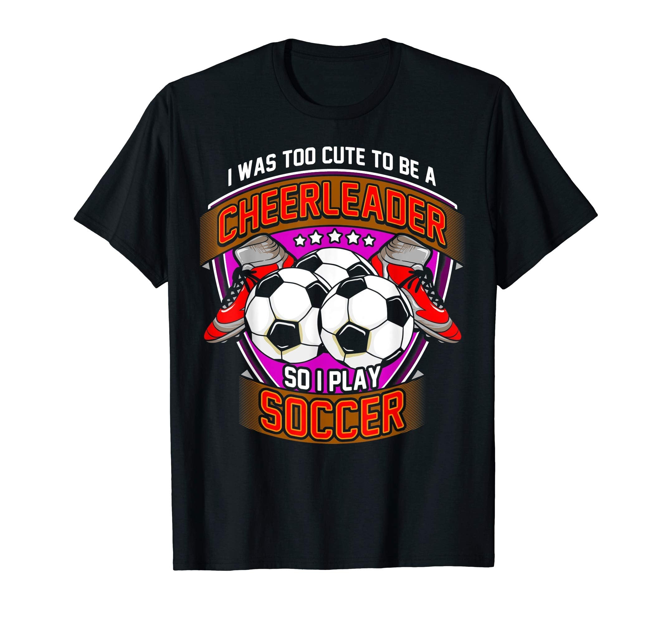 Too To Be Cheerleader So I Play T-Shirt - Casual Everyday Wear for Adults