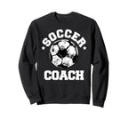 Soccer Coach Soccer Ball Sweatshirt - Streetwear Style Men Women