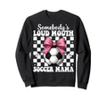 Somebodys Loud Mouth Soccer Mama Mom Sweatshirt - Graphic Print Unisex
