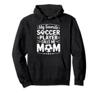 My Favorite Soccer Player Calls Me Mom Hoodie - Minimalist Print Men Women