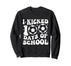 I Kicked 100 Days School 100Th Sweatshirt - Aesthetic Graphic for Adults