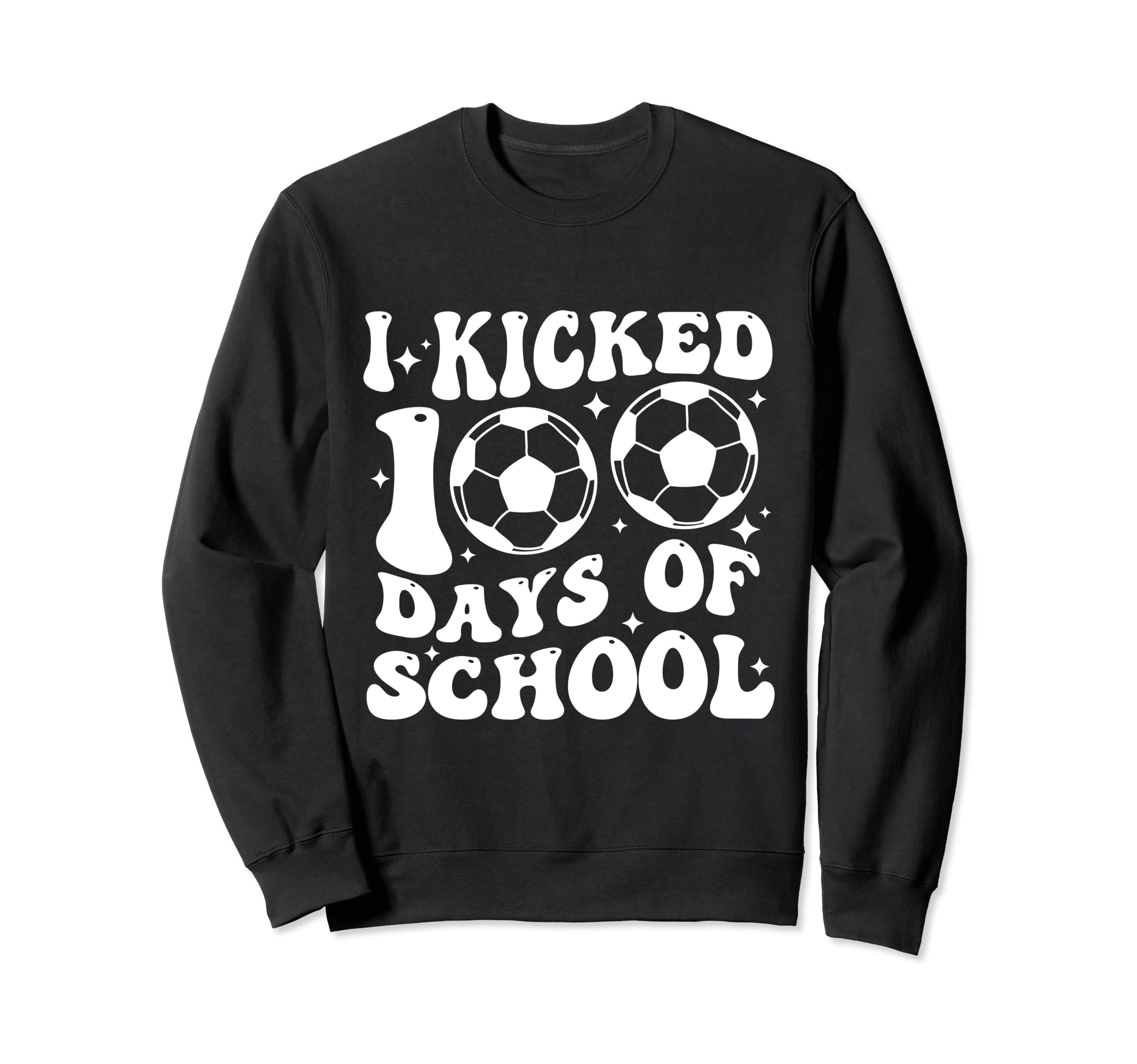 I Kicked 100 Days School 100Th Sweatshirt - Aesthetic Graphic for Adults