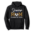 Senior Soccer Mom Class 2024 Leopard Hoodie - Graphic Print Men Women