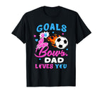Gender Reveal Goals Or Bows Dad Loves T-Shirt - Streetwear Style Unisex