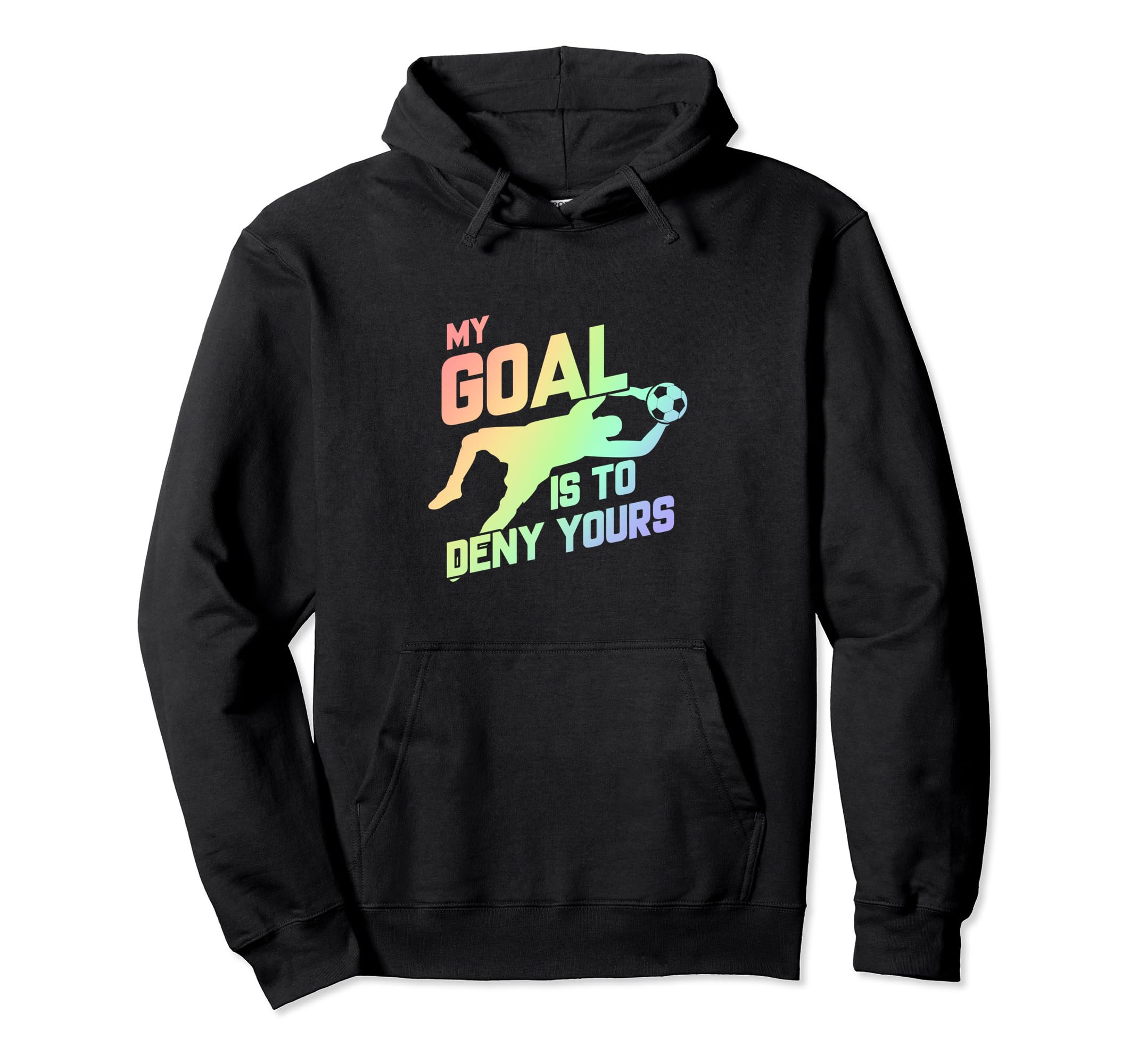 My Goal Is To Deny Yours Soccer Goalie Hoodie - Aesthetic Graphic Unisex
