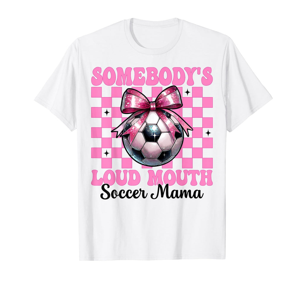 Somebodys Loud Mouth Soccer Mama Mom T-Shirt - Minimalist Print Unisex