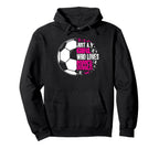 Funny Sport Who Loves Soccer Hoodie - Aesthetic Graphic Unisex