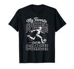 Soccer Coach My Favorite Soccer Players T-Shirt - Unique Graphic Men Women