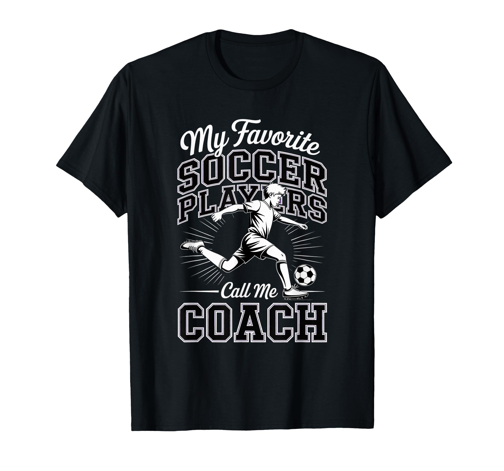 Soccer Coach My Favorite Soccer Players T-Shirt - Unique Graphic Men Women