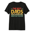 Best Dads Have Daughters Who Play T-Shirt - Fun Novelty Design Men Women