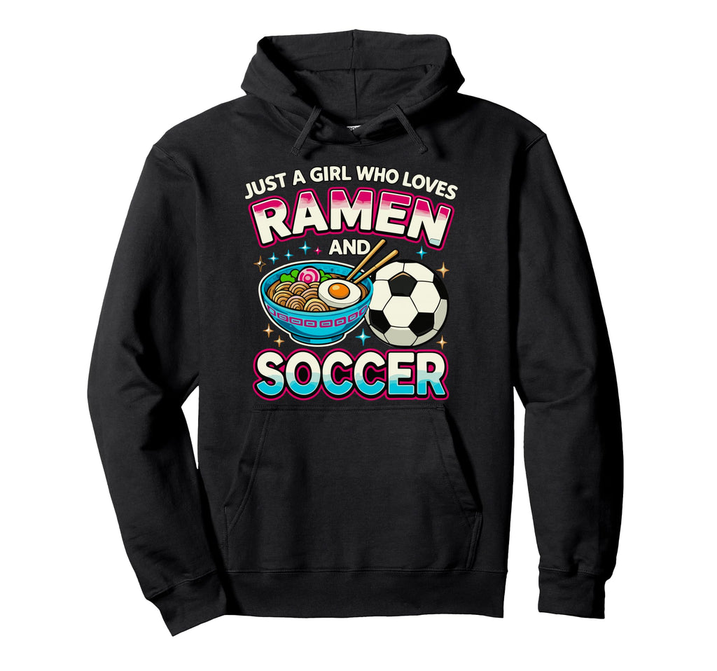 Just Who Loves Ramen And Soccer Hoodie - Casual Everyday Wear Unisex