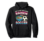 Just Who Loves Ramen And Soccer Hoodie - Casual Everyday Wear Unisex