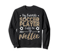 My Favorite Soccer Player Calls Me Sweatshirt - Novelty Apparel Unisex