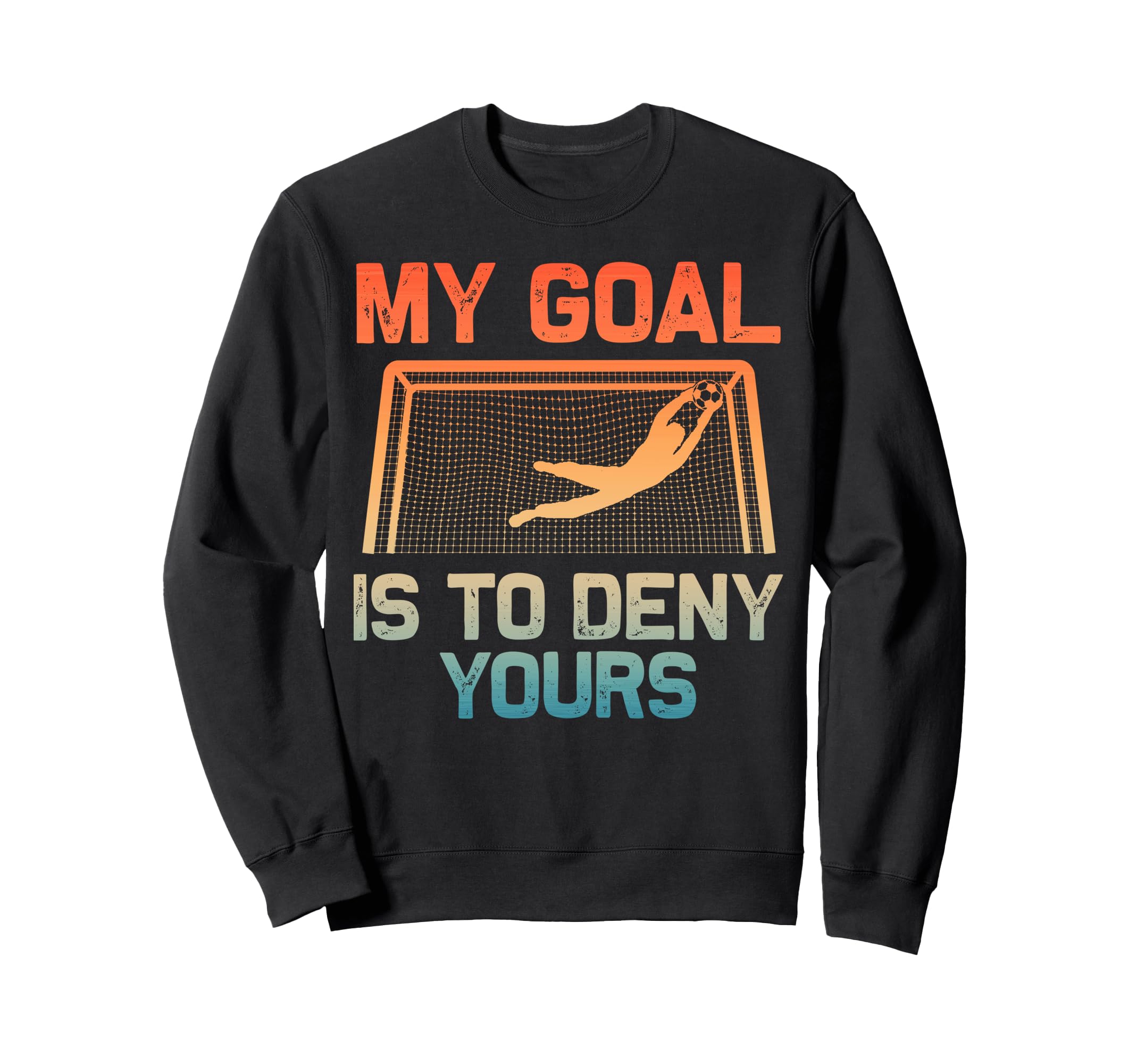 Soccer Goalie Art Gag Soccer Player Sweatshirt - Novelty Apparel Unisex