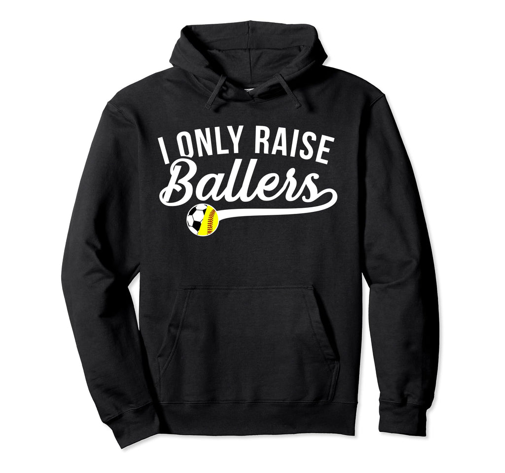 I Only Raise Ballers Soccer Softball Hoodie - Streetwear Style Men Women