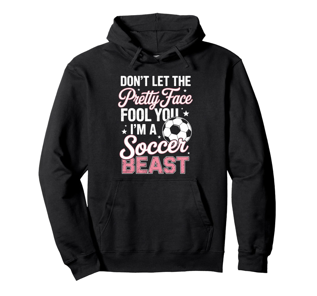 Dont Let Pretty Face Fool You Soccer Hoodie - Streetwear Style for Adults
