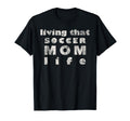 Living That Soccer Mom Life Soccer Mama T-Shirt - Graphic Print Men Women