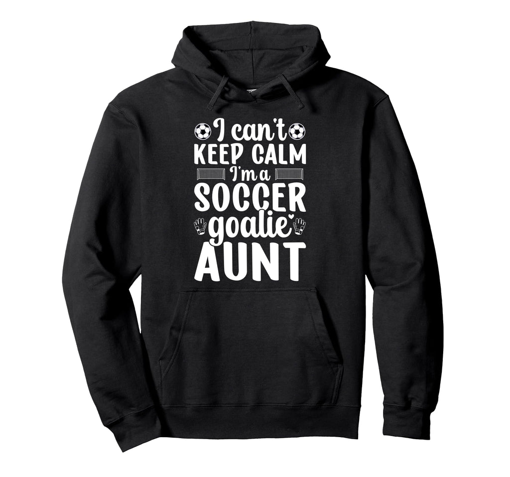 Im Soccer Goalie Aunt Soccer Keeper Aunt Hoodie - Streetwear Style Unisex