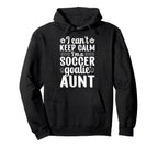 Im Soccer Goalie Aunt Soccer Keeper Aunt Hoodie - Streetwear Style Unisex