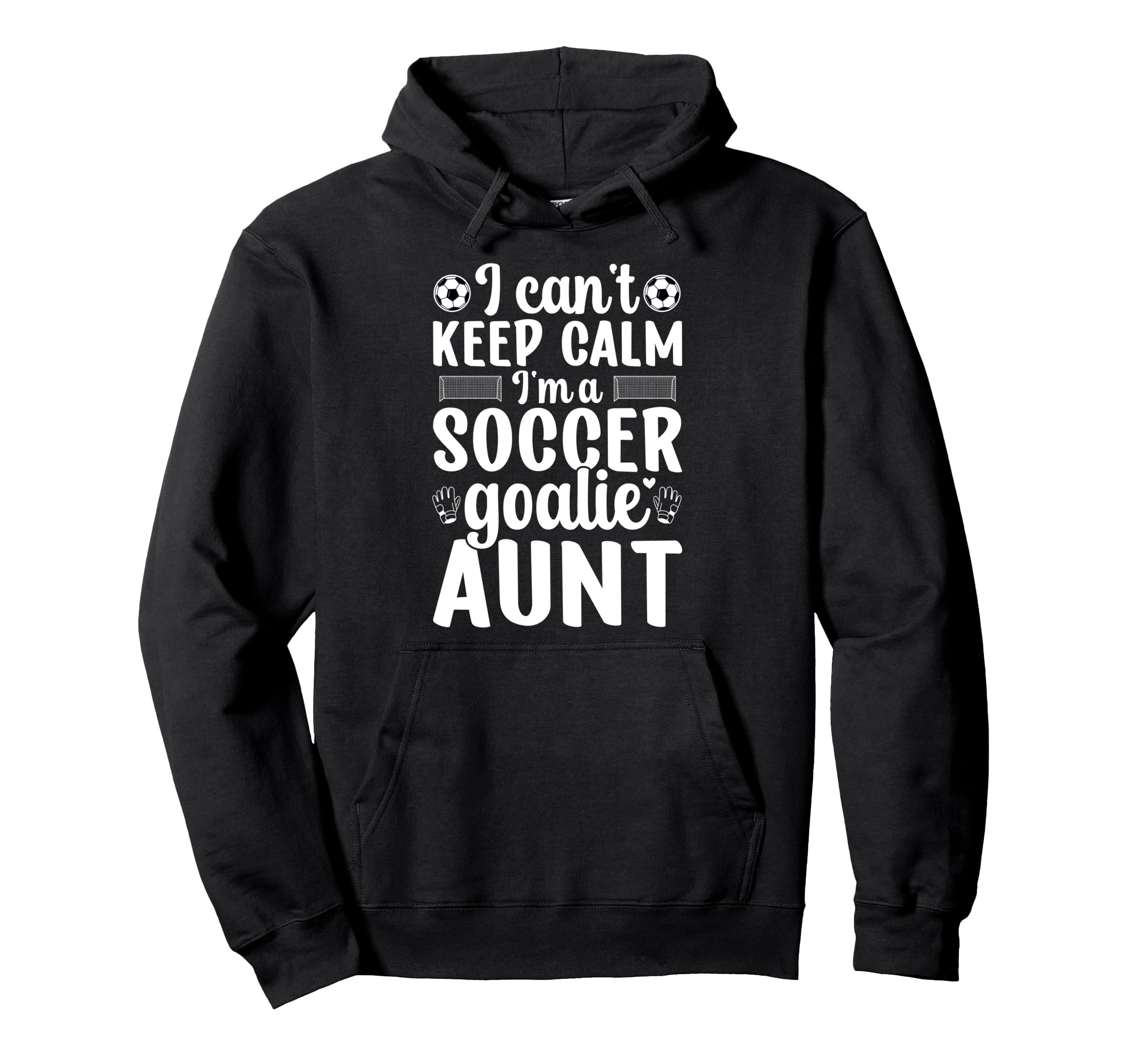 Im Soccer Goalie Aunt Soccer Keeper Aunt Hoodie - Streetwear Style Unisex