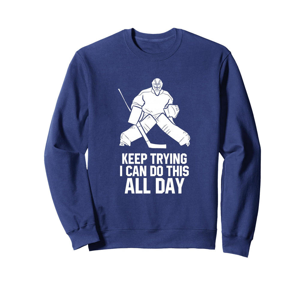 Keep Trying I Can Do This All Day Sweatshirt - Graphic Print Unisex