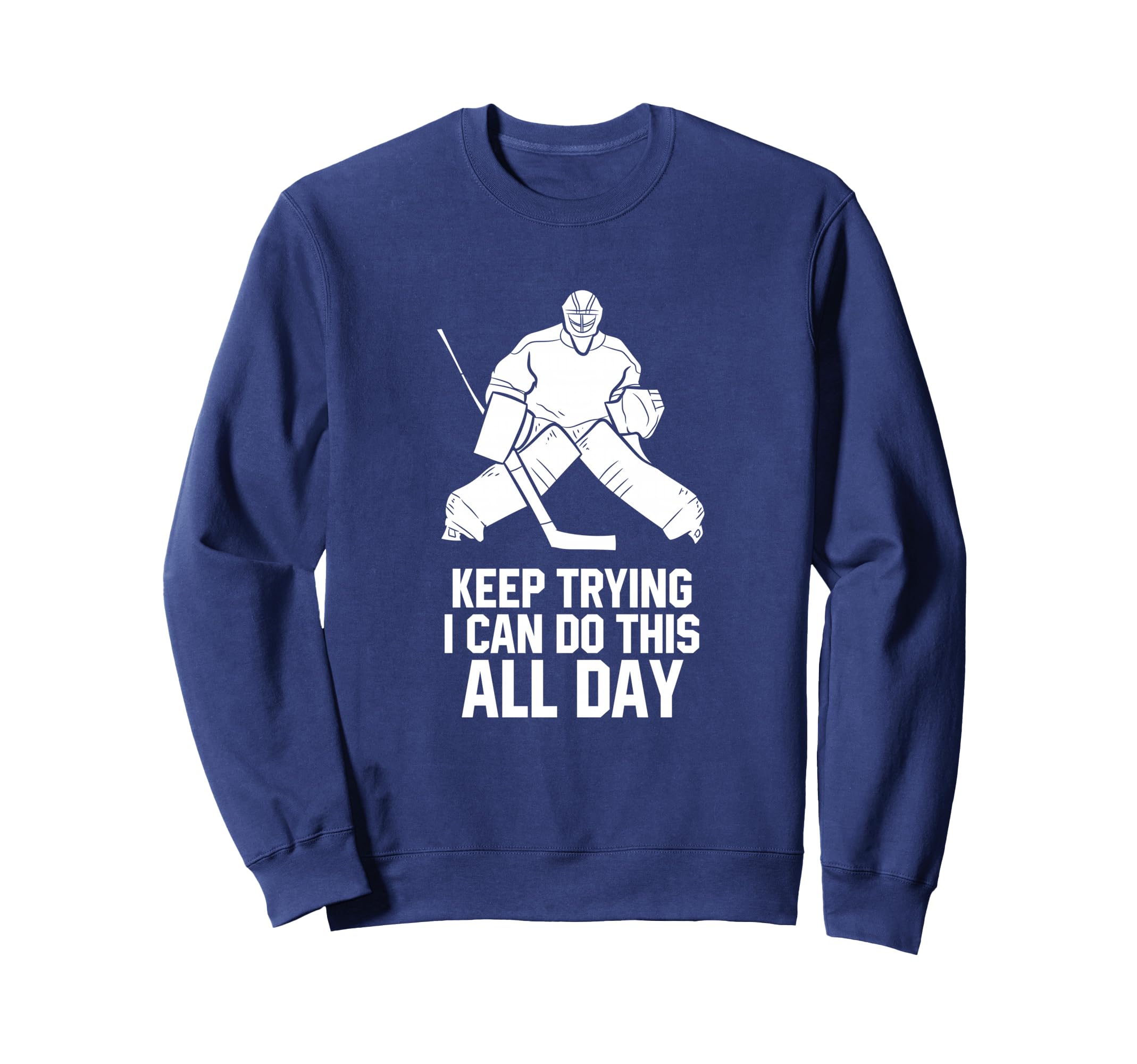 Keep Trying I Can Do This All Day Sweatshirt - Graphic Print Unisex