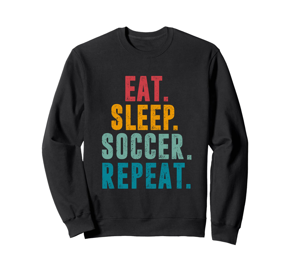 Eat Sleep Soccer Repeat Football Sweatshirt - Streetwear Style Men Women