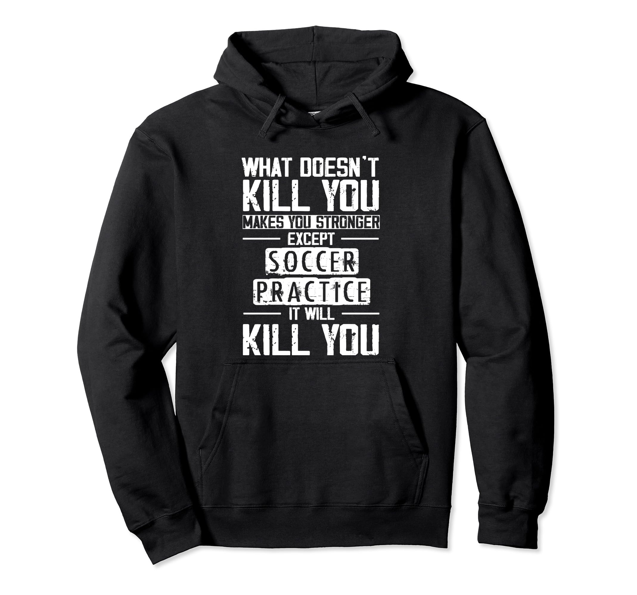 Soccer Practice What Doesnt Kill You Hoodie - Graphic Print for Adults