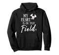 My Heart Is That Field Funny Hoodie - Casual Everyday Wear Men Women