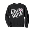 Soccer Goalie Sister Heart Sweatshirt - Fun Novelty Design Men Women