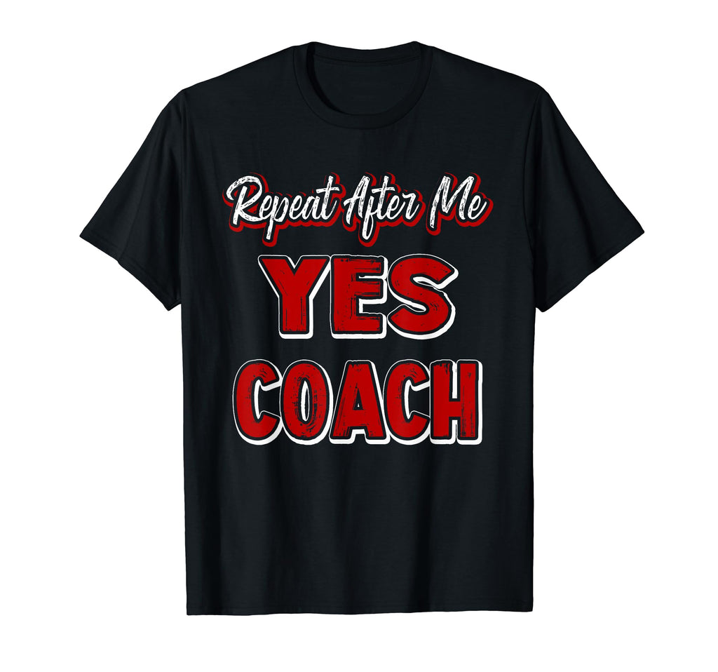 Repeat After Me Yes Coach Soccer T-Shirt - Minimalist Print Men Women