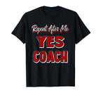 Repeat After Me Yes Coach Soccer T-Shirt - Minimalist Print Men Women
