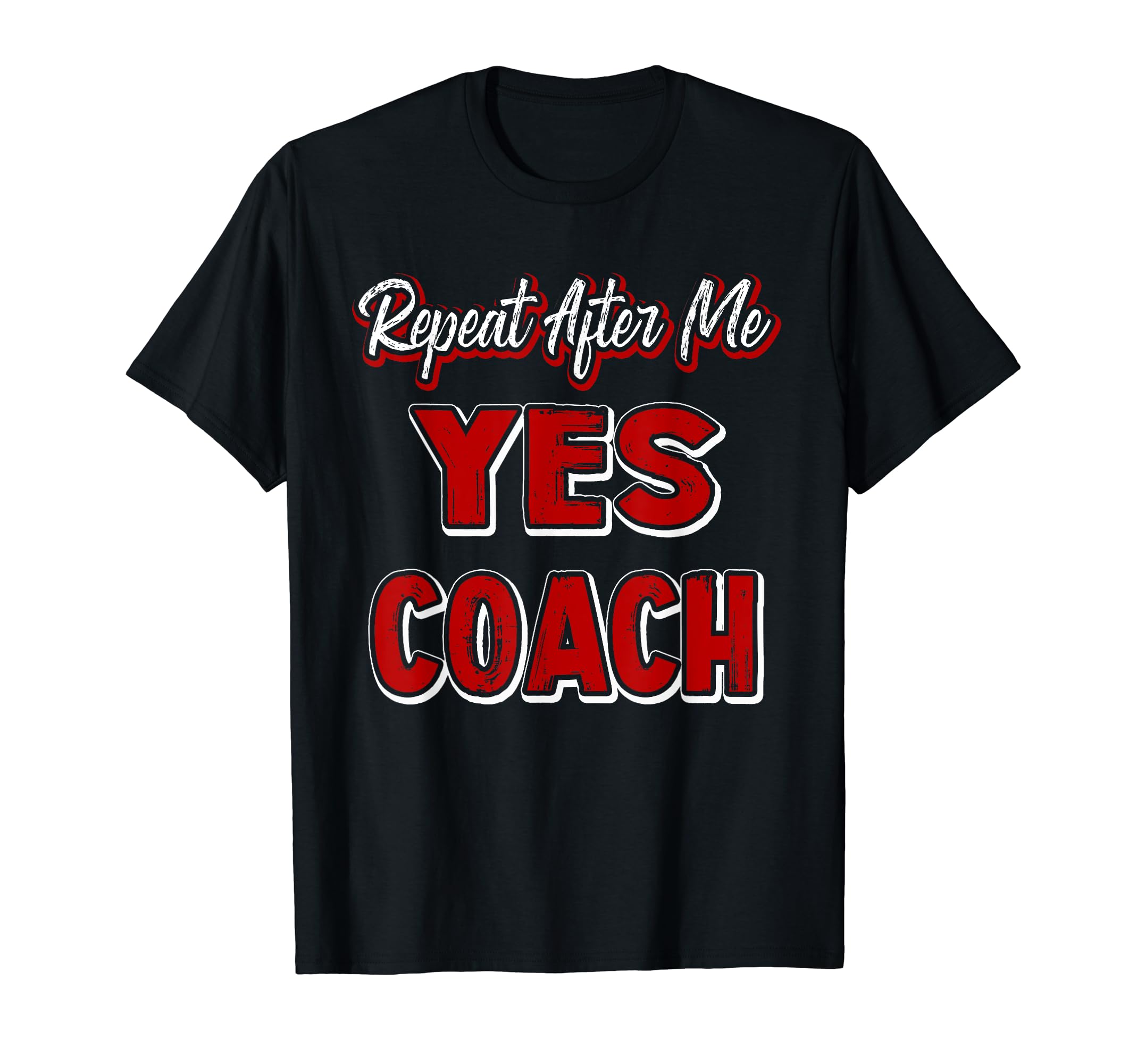 Repeat After Me Yes Coach Soccer T-Shirt - Minimalist Print Men Women