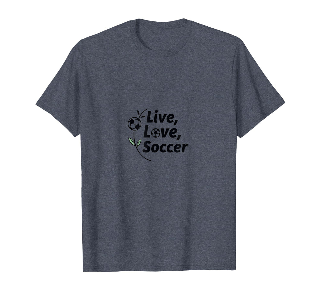 Live Love Soccer Womens Sports T-Shirt - Casual Everyday Wear Unisex