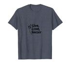 Live Love Soccer Womens Sports Passion T-Shirt - Unique Graphic Men Women