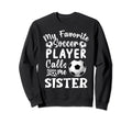 My Favorite Soccer Player Calls Me Sweatshirt - Minimalist Print Men Women