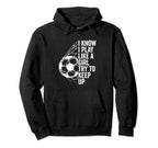 I Know I Play Like Try To Keep Up Hoodie - Trendy Graphic Unisex