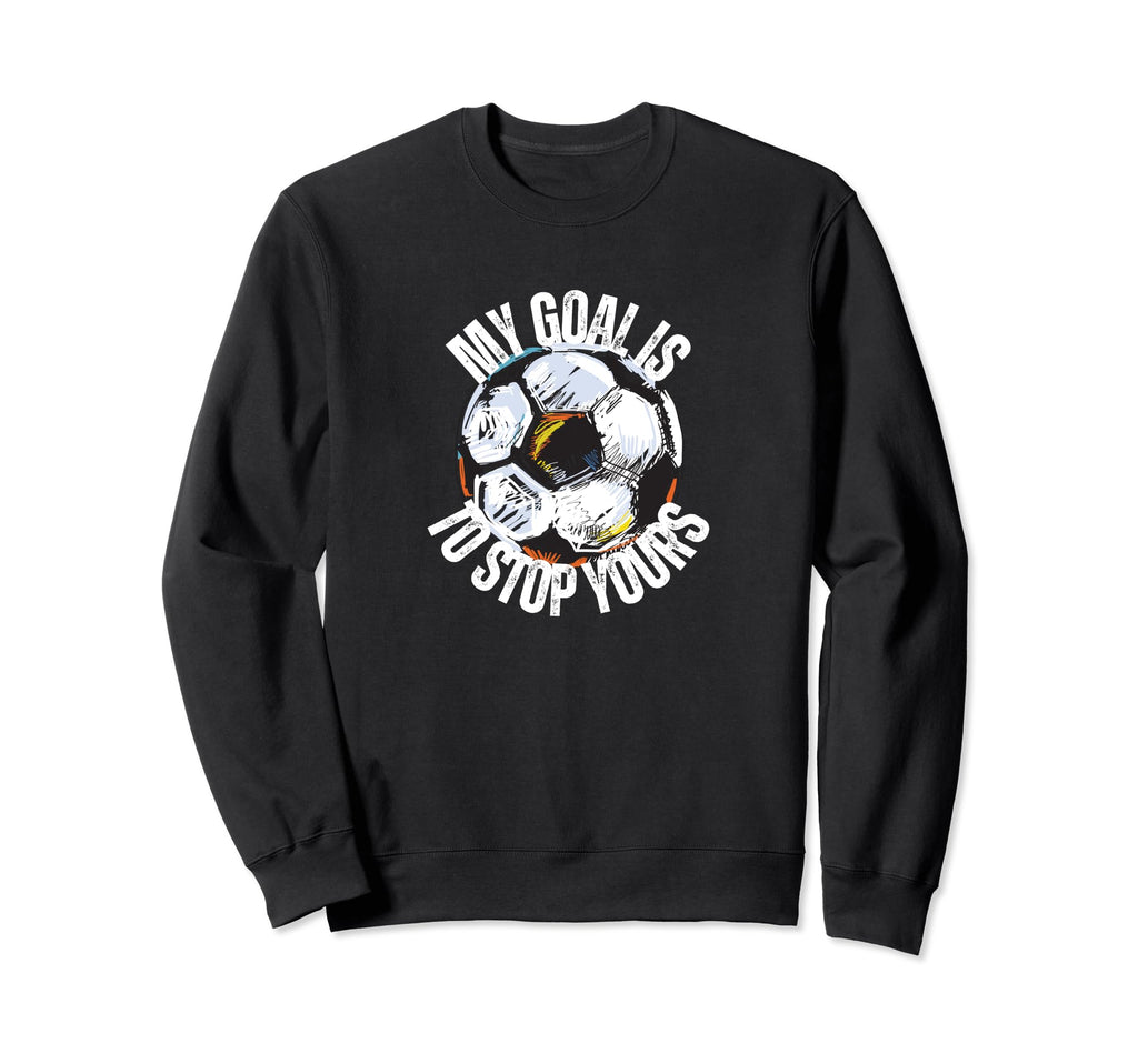 Funny My Goal Is To Stop Yours Sweatshirt - Aesthetic Graphic Unisex