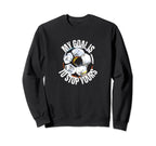 Funny My Goal Is To Stop Yours Sweatshirt - Aesthetic Graphic Unisex